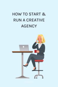 How to Start & run a creative Agency